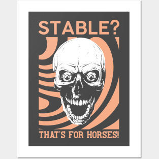 Stable? That's for horses! Posters and Art